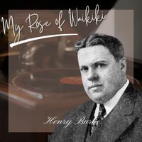 Henry Burr - My Rose of Waikiki