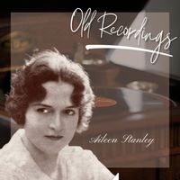 Aileen Stanley - Old Recordings