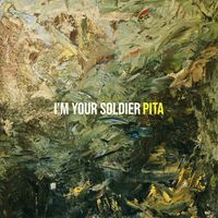 PITA - I’m Your Soldier