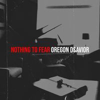 Oregon Dsavior - Nothing to Fear