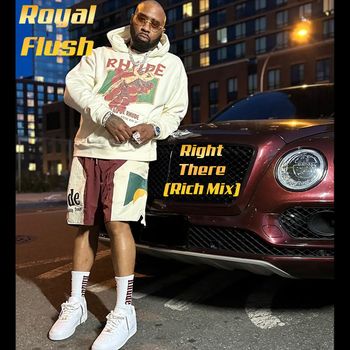 Royal Flush - Right There (Rich Mix) (Explicit)