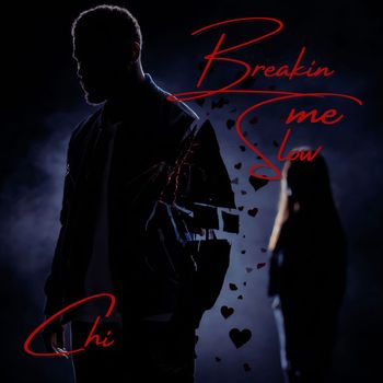Chi - Breakin Me Slow