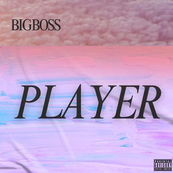 BIGBOSS - PLAYER (Explicit)
