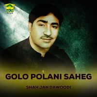 Shah Jan Dawoodi - Golo Polani Saheg