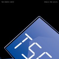 Too Smooth Christ - Angels and Voices