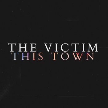 The Victim - This Town