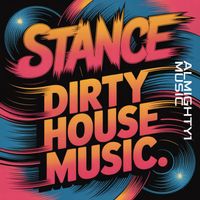 Stance - Dirty House Music