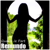 Remundo - Quand Je Part 