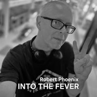 Robert Phoenix - Into The Fever