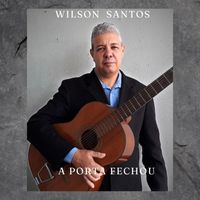 WILSON SANTOS - A PORTA FECHOU