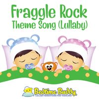 Bedtime Buddy - Fraggle Rock Theme Song (Lullaby)