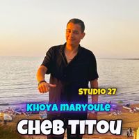 Cheb Titou - Khoya Maryoule