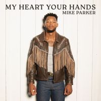 Mike Parker - My Heart Your Hands