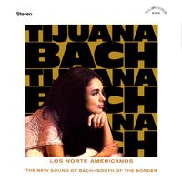 Los Norte Americanos - Tijuana Bach (Remastered 2021 from the Original Alshire Tapes)