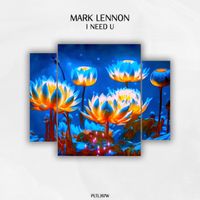 Mark Lennon - I Need U