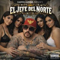 Casper Capone - El Jefe Del Norte (Explicit)