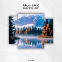 Frank Savio - Far from Here