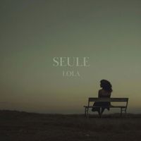 LOLA - Seule (Radio edit)
