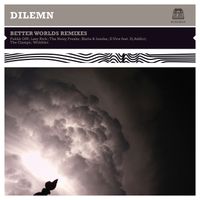 Dilemn - Better Worlds (Remixes) (Explicit)