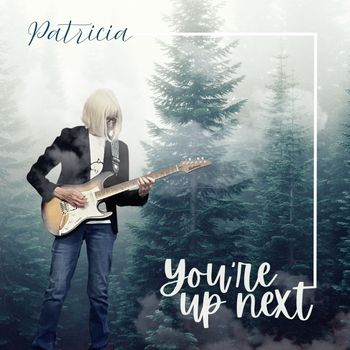 Patricia - You're Up Next