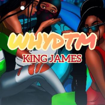 King James - WHYDTM (Explicit)