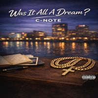 C-Note - Was It All a Dream ? (Explicit)