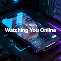 Dj Sandy - Watching You Online