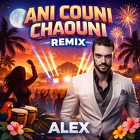 ALEX - ANI COUNI CHAOUNI (REMIX)