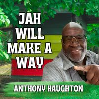 Anthony Haughton - Jah Will Make A Way (Radio Version)