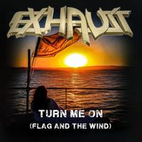 Exhaust - Turn Me On (Flag and the Wind)