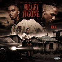 Eli - Mr. Get It Gone (Explicit)