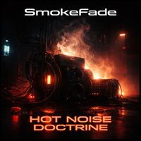 SmokeFade - Hot Noise Doctrine