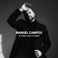 MANUEL CAMPOS - Eu Te Amei, Te Amo E Te Amarei