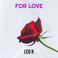 LEO K - For Love