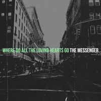 The Messenger - Where Do All the Loving Hearts Go