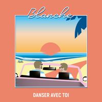 Blanche - Danser avec toi