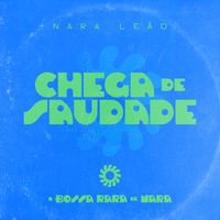 Nara Leão, Roberto Menescal - Chega De Saudade