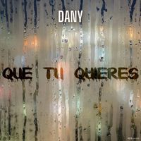Dany - Que tu quieres
