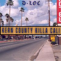 D-Loc - Kern County Killa Cali (Explicit)