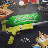 WAVES - DEADLY
