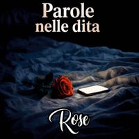 ROSE - Parole Nelle Dita