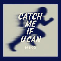 Miko - Catch Me If U Can