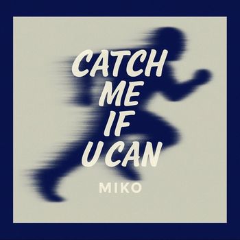 Miko - Catch Me If U Can