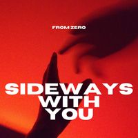 From Zero - Sideways With You