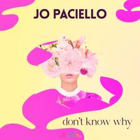 Jo Paciello - Don't Know Why