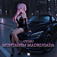 Otosu - Montagem Madrugada