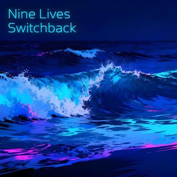 Nine Lives - Switchback