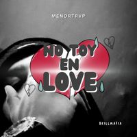 MenorTrvp - No Toy En Love