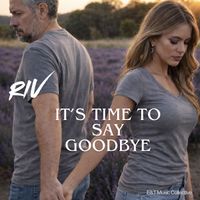 Riv - It's Time to Say Goodbye