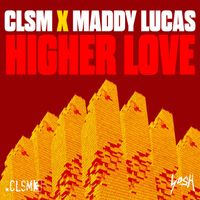 CLSM, Maddy Lucas - Higher Love